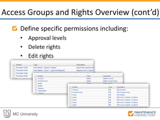 MC University
Define specific permissions including:
• Approval levels
• Delete rights
• Edit rights
Access Groups and Rights Overview (cont’d)
 