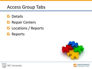 MC University
Details
Repair Centers
Locations / Reports
Reports
Access Group Tabs
 