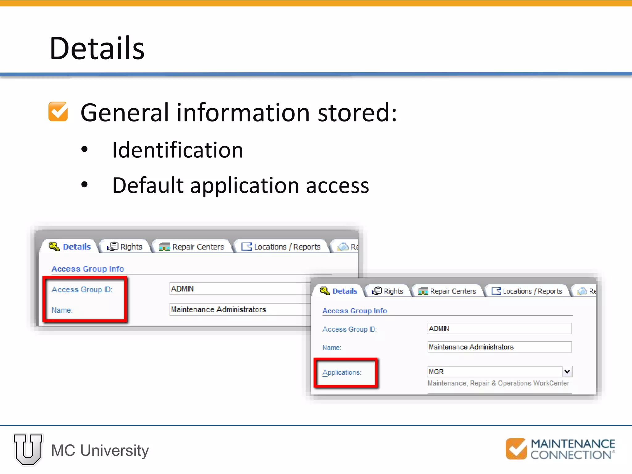 MC University
General information stored:
• Identification
• Default application access
Details
 