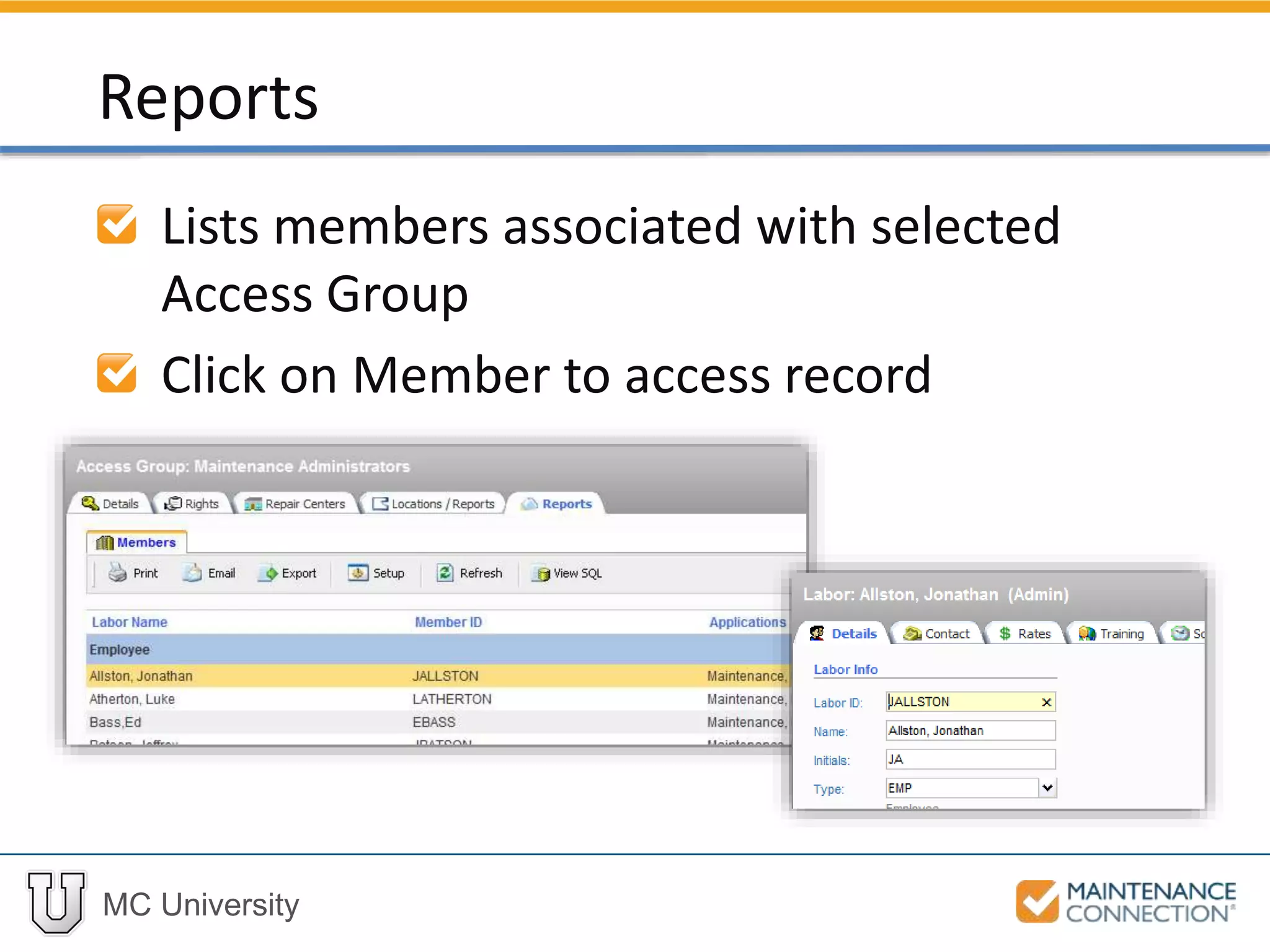 MC University
Lists members associated with selected
Access Group
Click on Member to access record
Reports
 