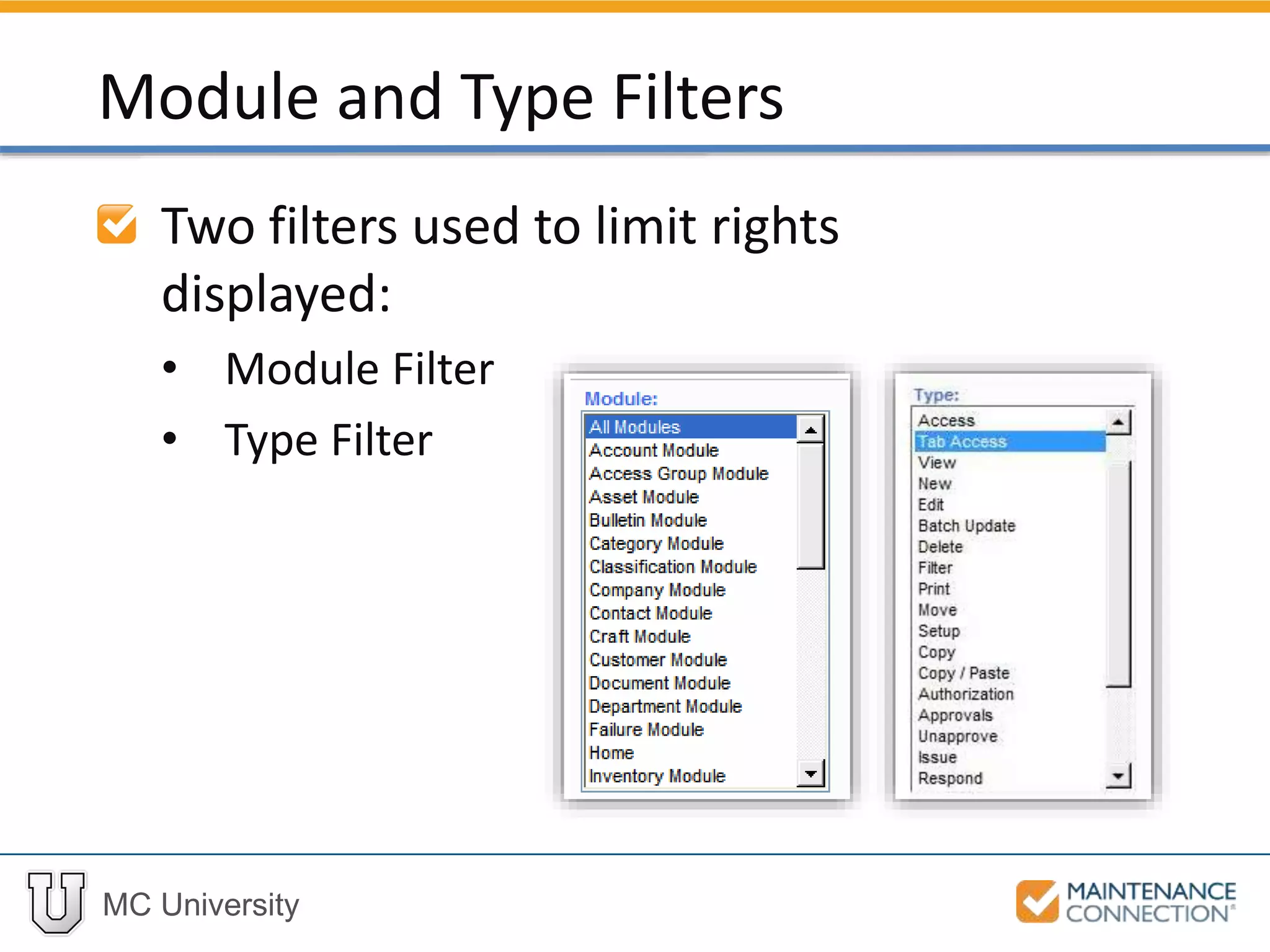 MC University
Two filters used to limit rights
displayed:
• Module Filter
• Type Filter
Module and Type Filters
 