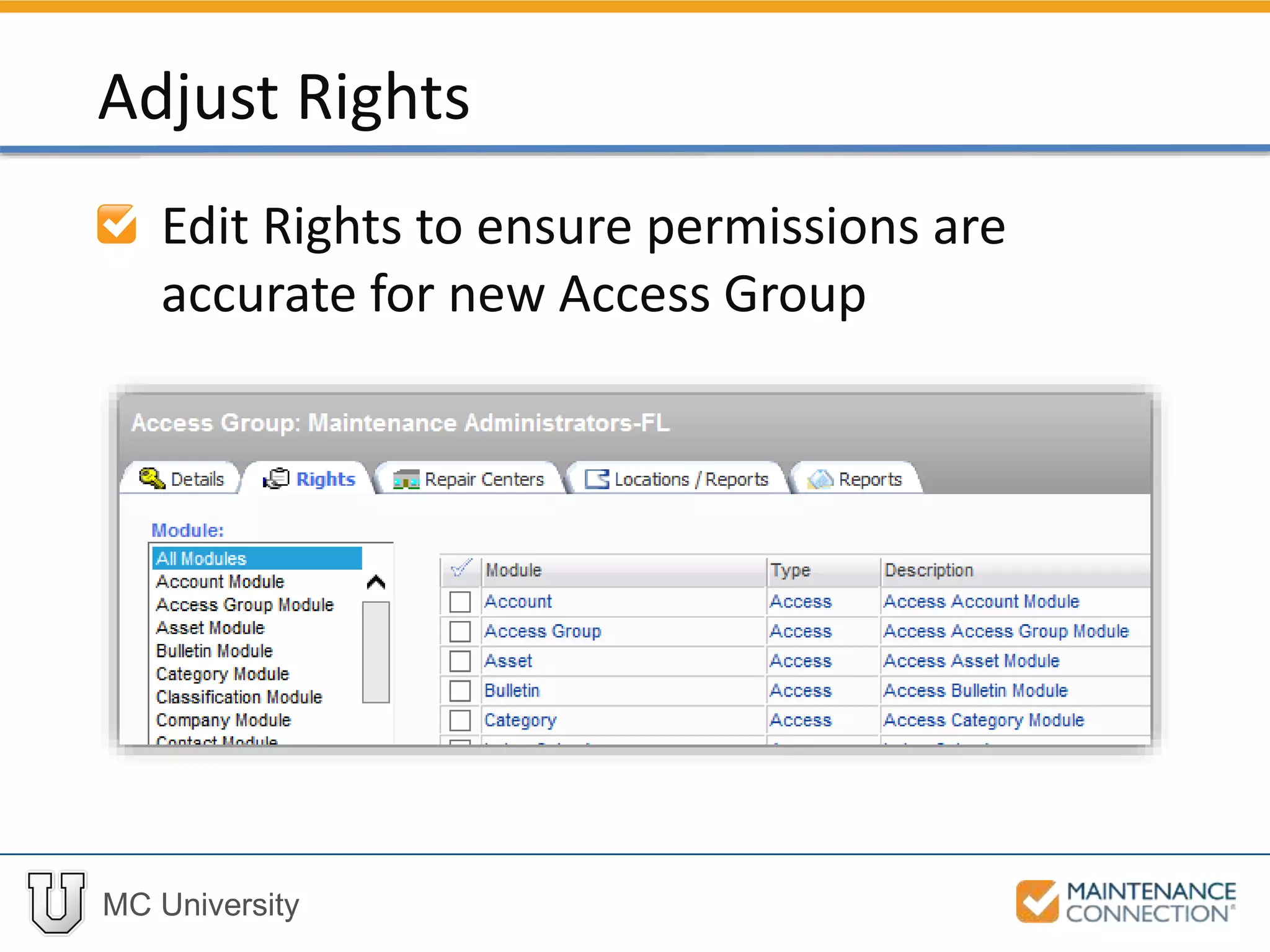 MC University
Edit Rights to ensure permissions are
accurate for new Access Group
Adjust Rights
 