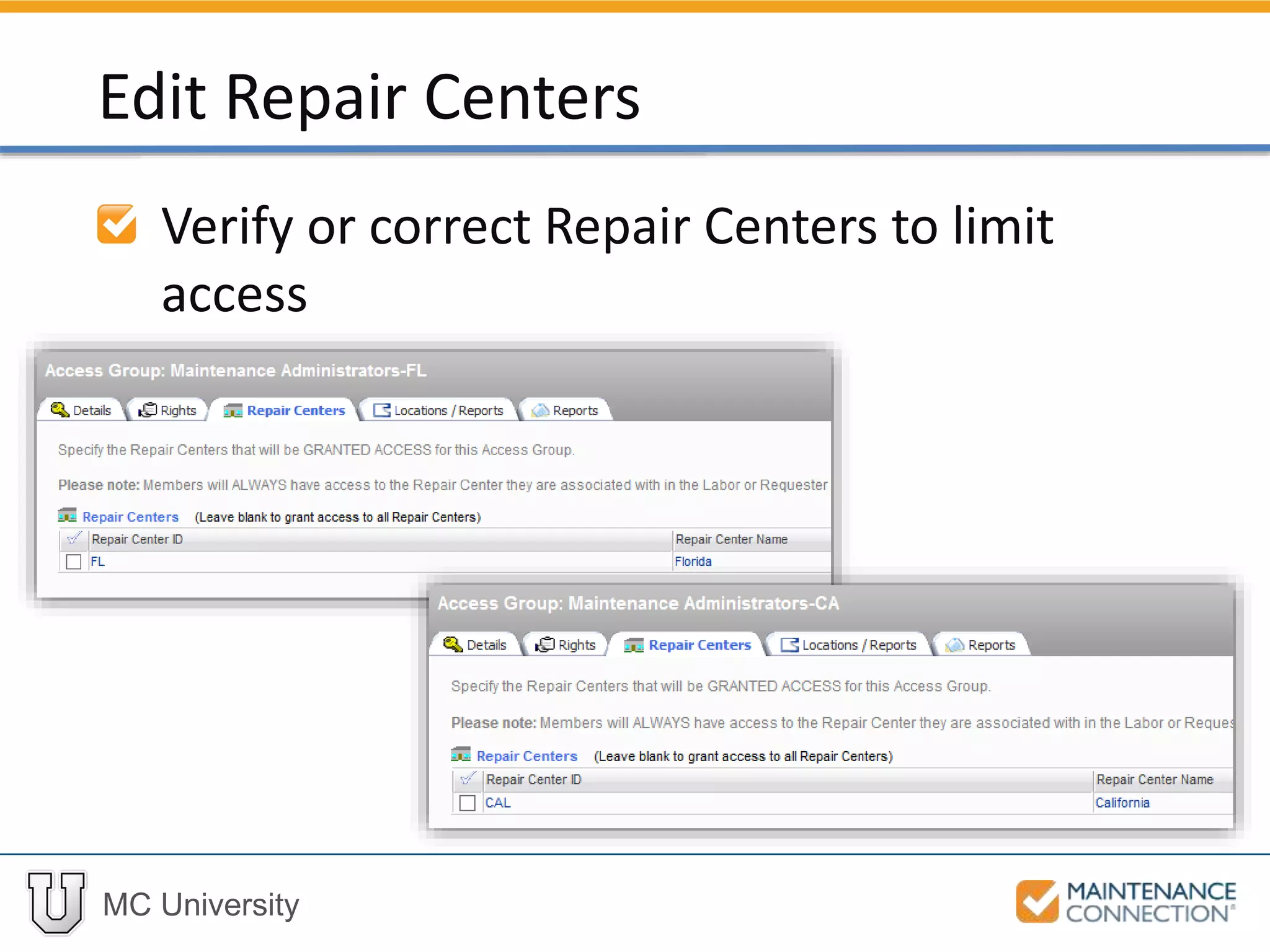 MC University
Verify or correct Repair Centers to limit
access
Edit Repair Centers
 