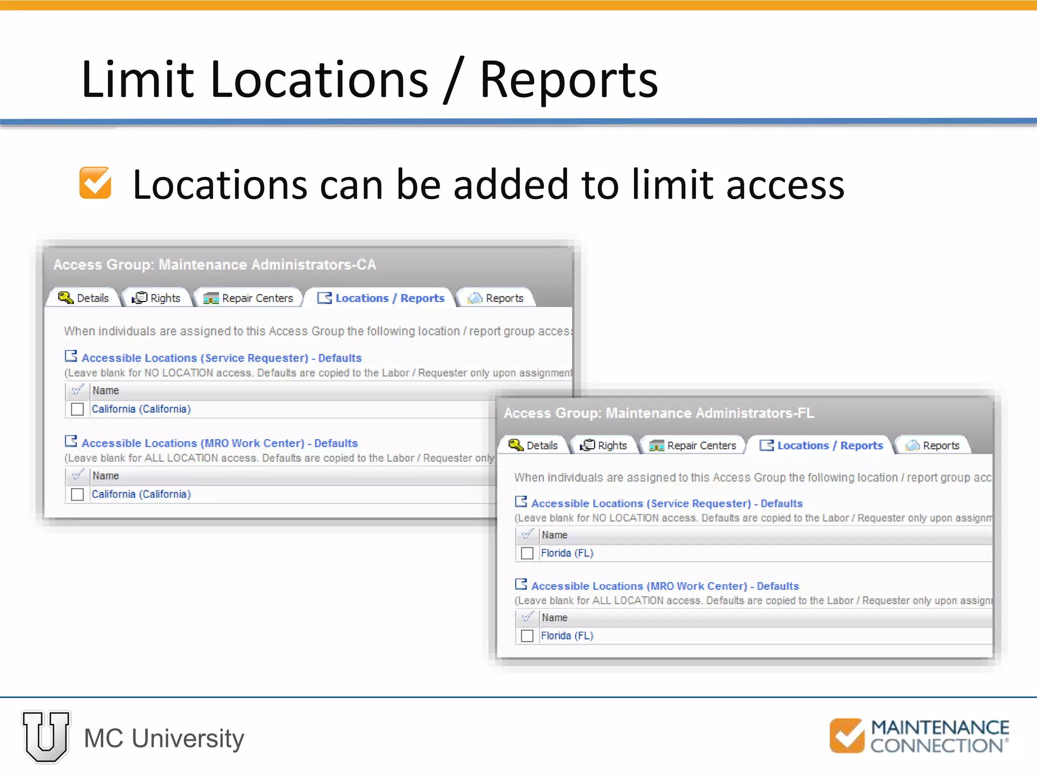 MC University
Locations can be added to limit access
Limit Locations / Reports
 