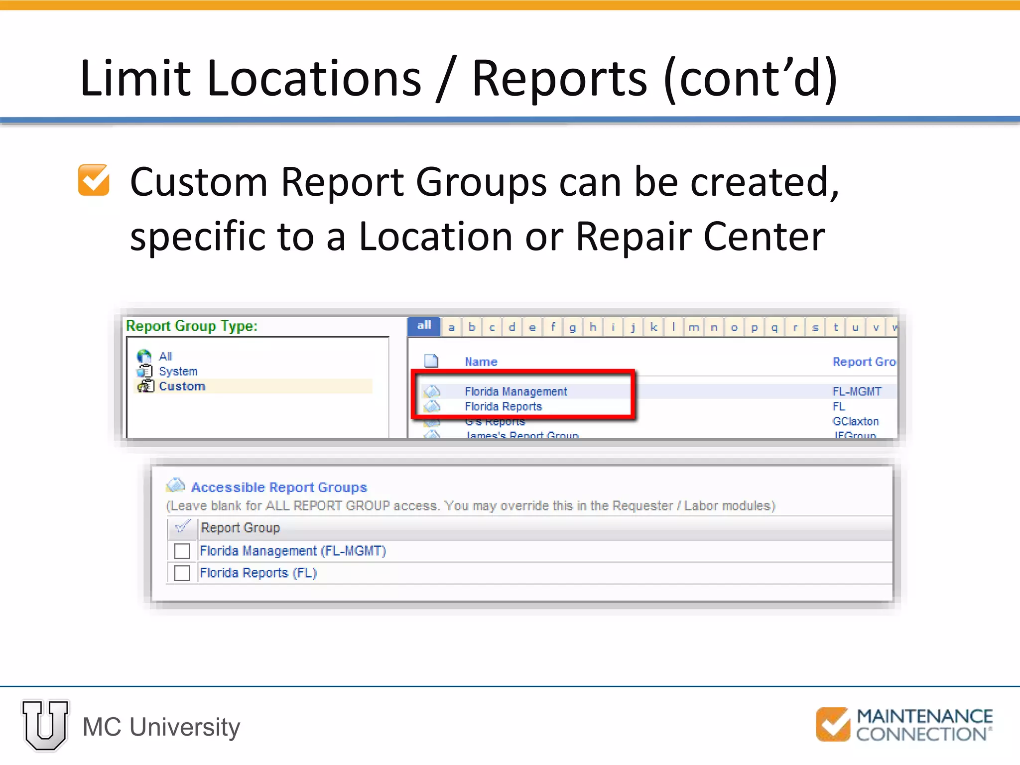 MC University
Custom Report Groups can be created,
specific to a Location or Repair Center
Limit Locations / Reports (cont’d)
 