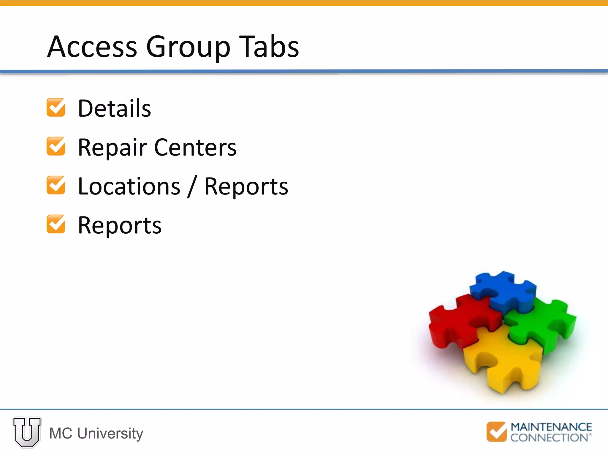 MC University
Details
Repair Centers
Locations / Reports
Reports
Access Group Tabs
 