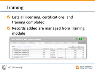 MC University
Lists all licensing, certifications, and
training completed
Records added are managed from Training
module
Training
 