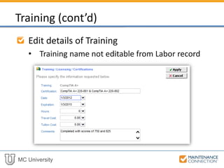 MC University
Edit details of Training
• Training name not editable from Labor record
Training (cont’d)
 