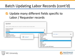 MC University
Update many different fields specific to
Labor / Requester records
Batch Updating Labor Records (cont’d)
 