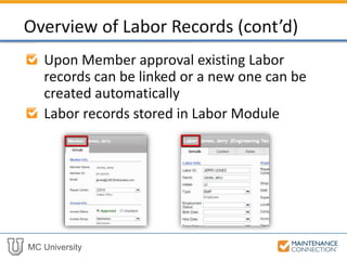 MC University
Upon Member approval existing Labor
records can be linked or a new one can be
created automatically
Labor records stored in Labor Module
Overview of Labor Records (cont’d)
 
