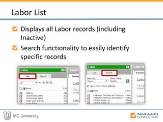 MC University
Displays all Labor records (including
Inactive)
Search functionality to easily identify
specific records
Labor List
 