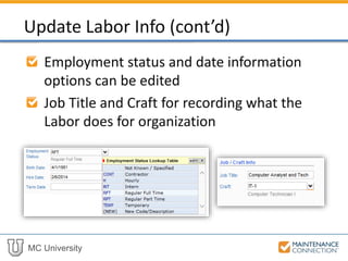 MC University
Employment status and date information
options can be edited
Job Title and Craft for recording what the
Labor does for organization
Update Labor Info (cont’d)
 