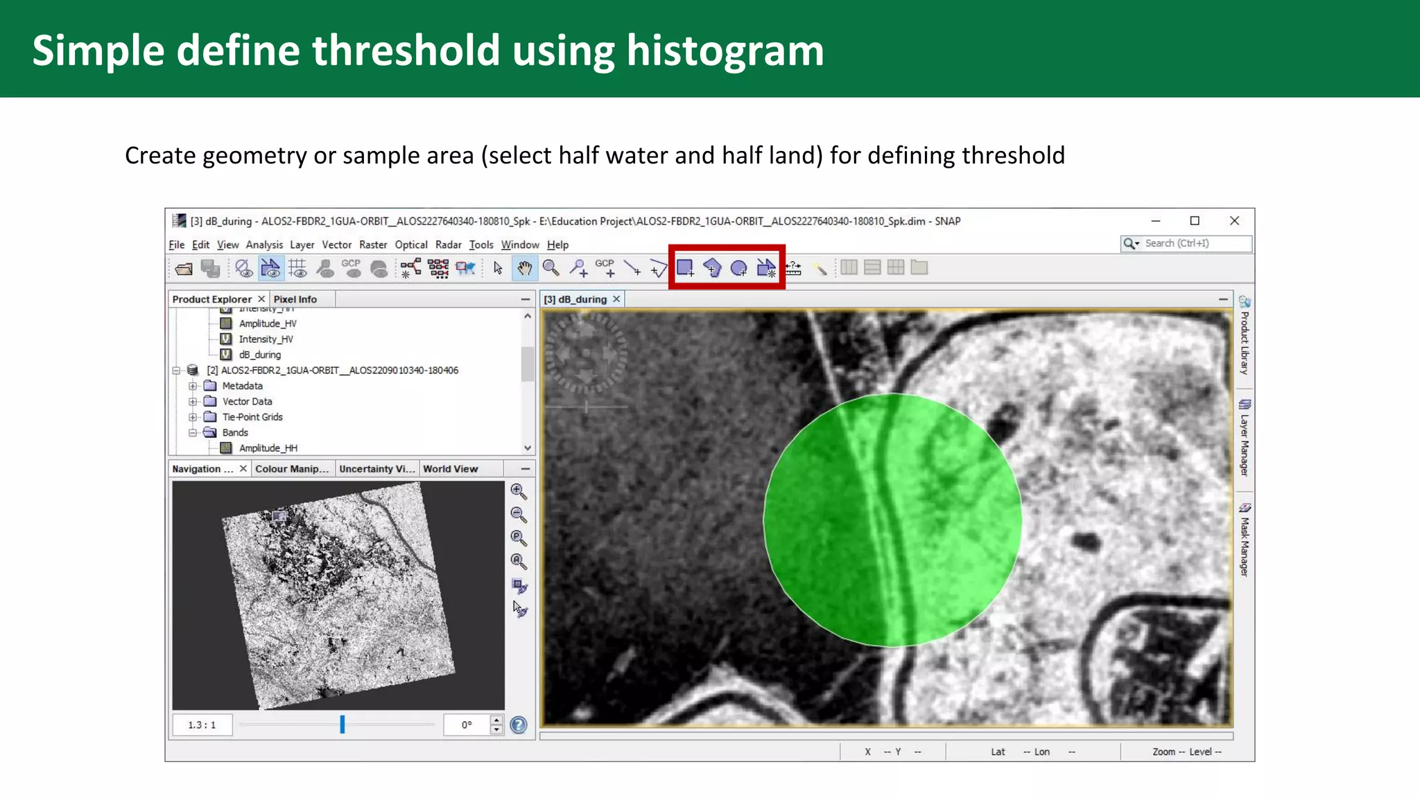 Simple define threshold using histogram
Create geometry or sample area (select half water and half land) for defining threshold
 