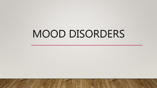 MOOD DISORDERS
 