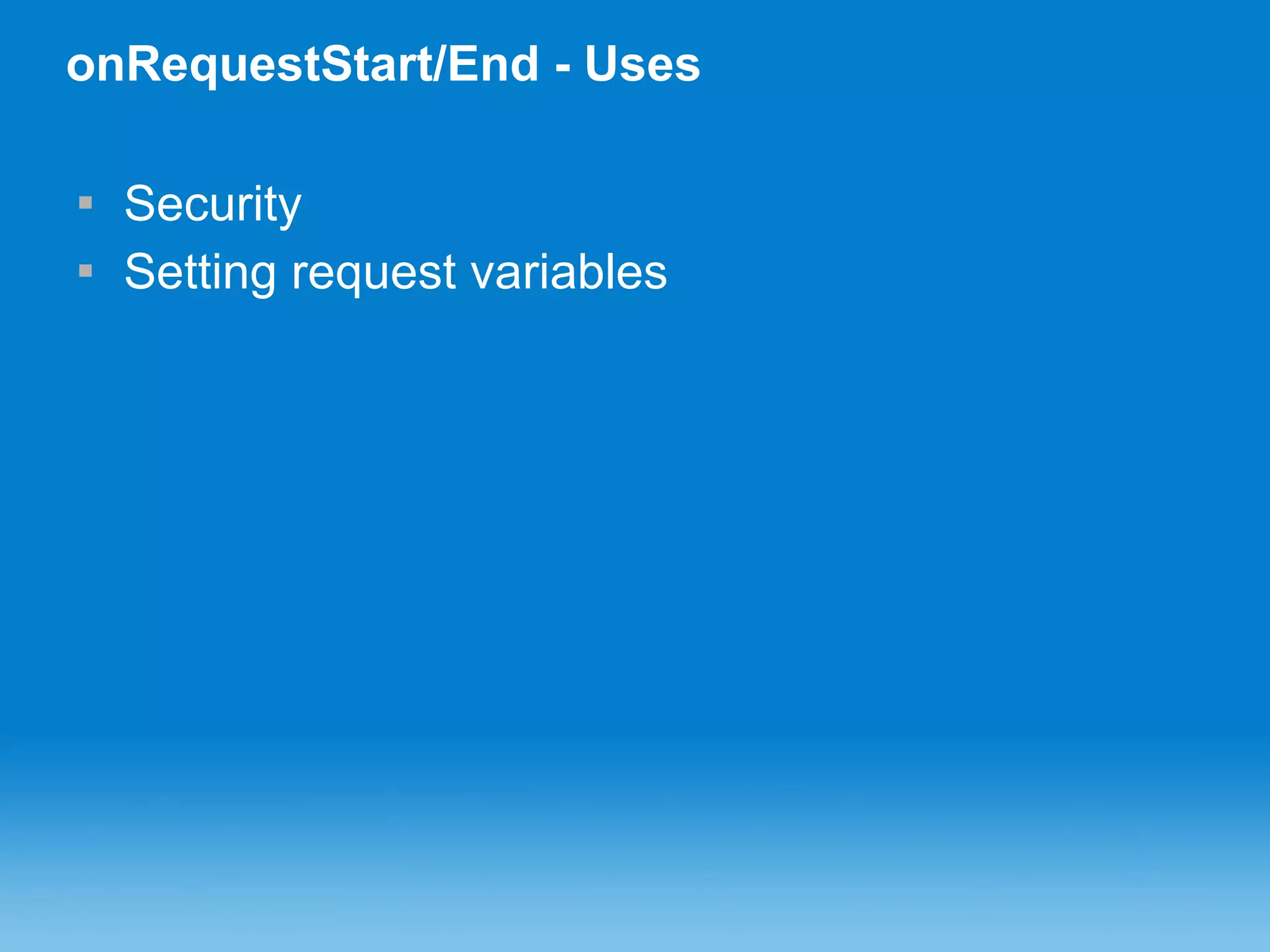 onRequestStart/End - Uses Security Setting request variables 