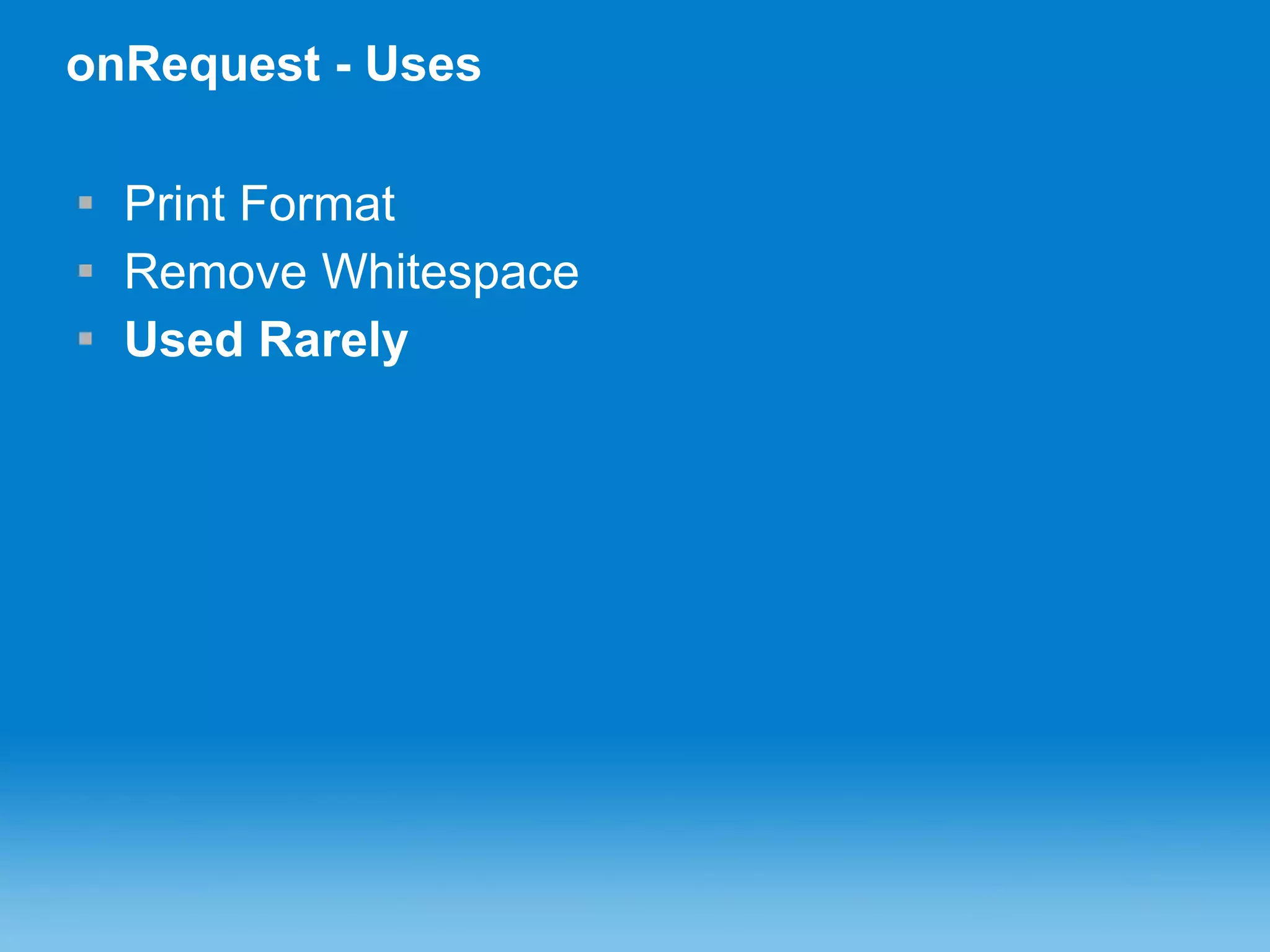 onRequest - Uses Print Format Remove Whitespace Used Rarely 