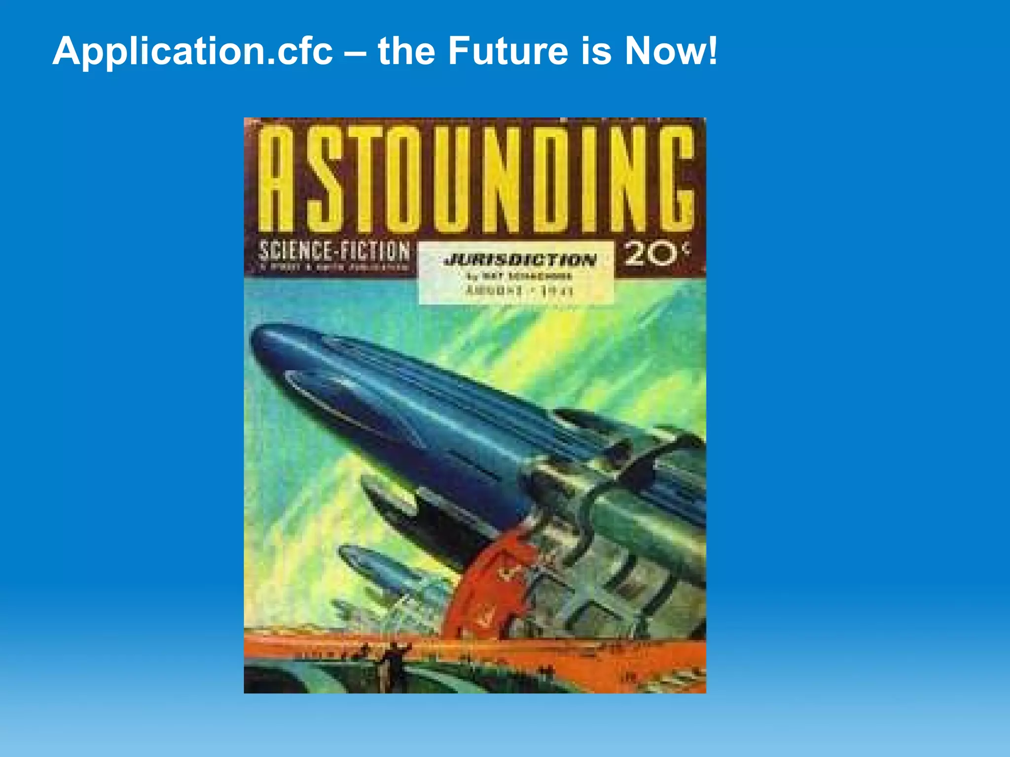 Application.cfc – the Future is Now! 