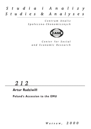 2 1 2 
Artur Radziwi³³ 
Poland's Accession to the EMU 
W a r s a w , 2 0 0 0 
 