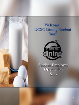 Welcome  UCSC Dining Student Staff Student Employee Orientation SA3 