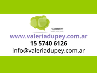 www.valeriadupey.com.ar
15 5740 6126
info@valeriadupey.com.ar
 