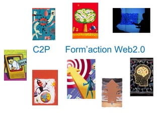 C2P  Form’action Web2.0 