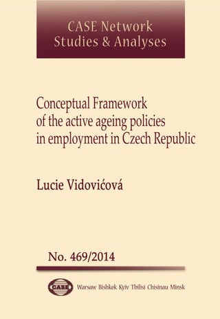 Conceptual Framework 
of the active ageing policies 
in employment in Czech Republic 
 