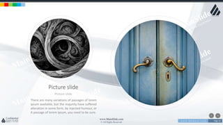 w w w . D o m a i n . c o m Page 33
www.MainSlide.com
© All Rights Reserved.
Confidential
Picture slide
Picture slide
There are many variations of passages of lorem
ipsum available, but the majority have suffered
alteration in some form, by injected humour, or
A passage of lorem ipsum, you need to be sure.
 