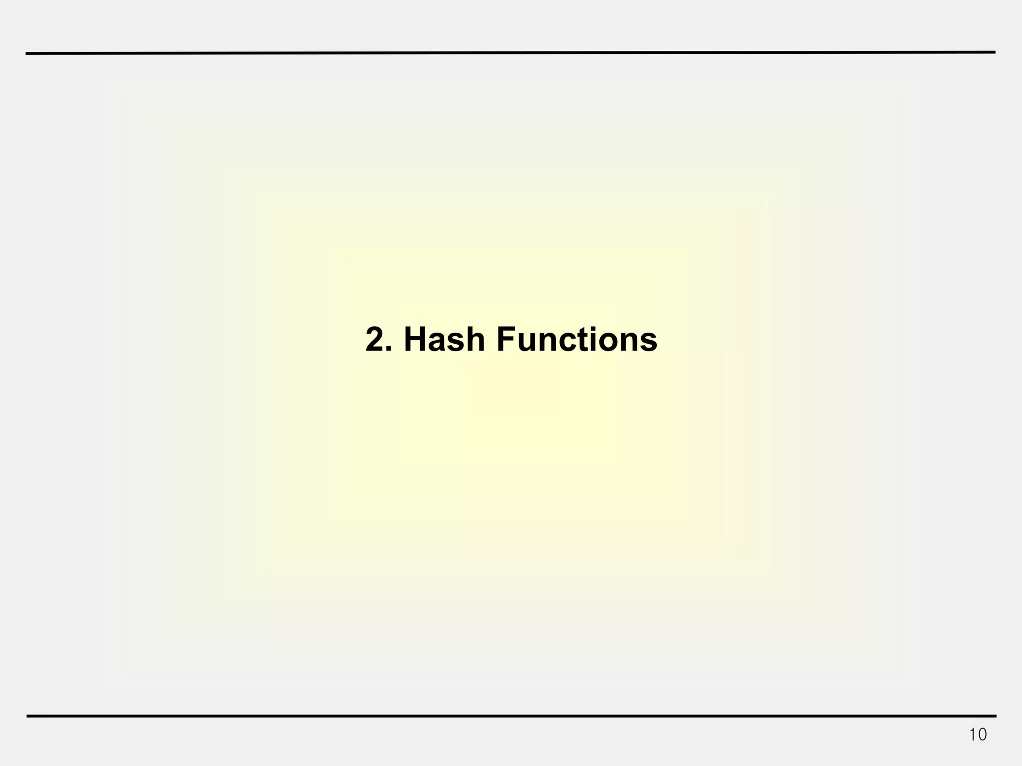 10
2. Hash Functions
 
