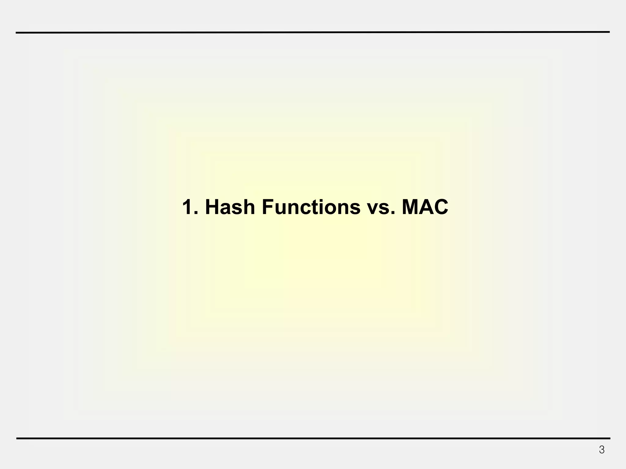 3
1. Hash Functions vs. MAC
 
