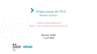Projets autour de l’Hi-C
Nathalie Vialaneix
nathalie.vialaneix@inrae.fr
http://www.nathalievialaneix.eu
Réunion SaAB
7 avril 2023
 