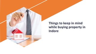 Things to keep in mind
while buying property in
Indore
 