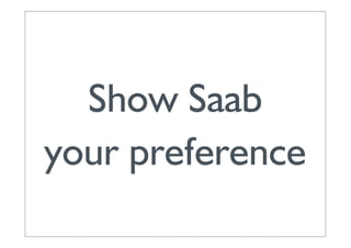 Show Saab
your preference
 