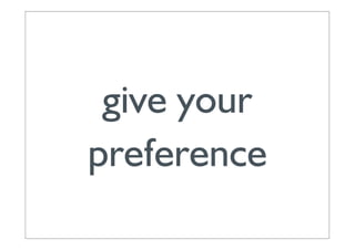 give your
preference
 