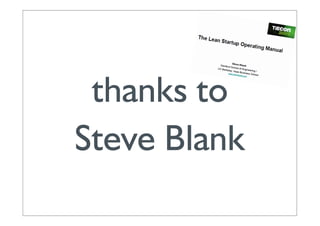thanks to
Steve Blank
 