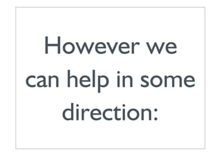 However we
can help in some
   direction:
 