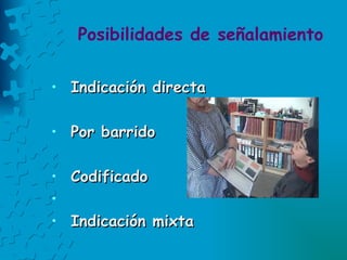 Posibilidades de señalamiento Indicación directa Por barrido Codificado Indicación mixta 
