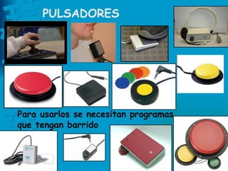PULSADORES Para usarlos se necesitan programas que tengan barrido 