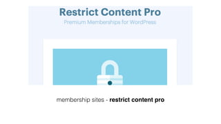 membership sites - restrict content pro
 