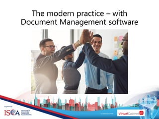 The modern practice – with
Document Management software
 
