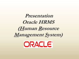  PresentationOracle HRMS (Human Resource Management System) 