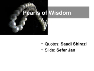 Pearls of Wisdom ,[object Object],[object Object]