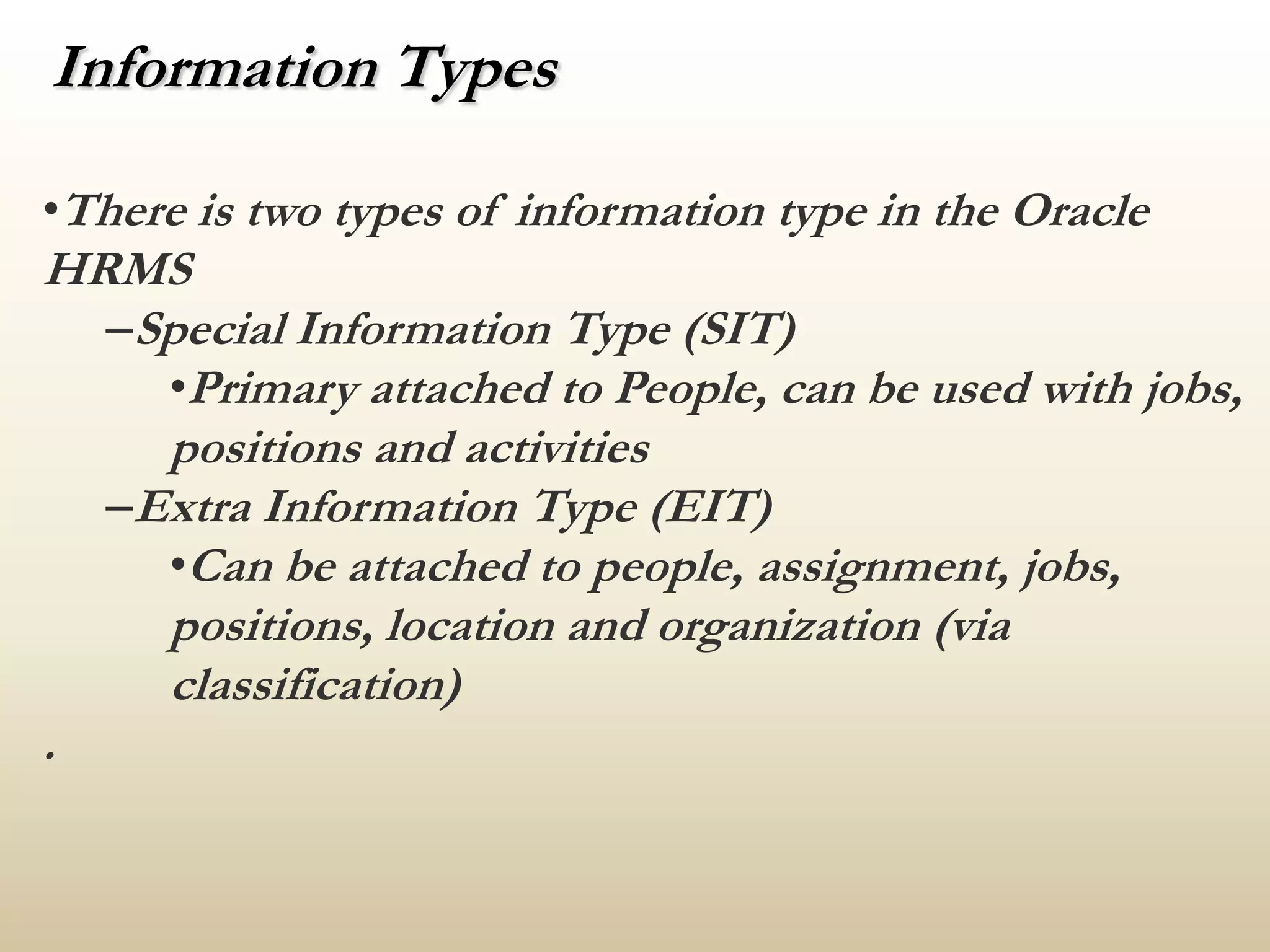 Information TypesThere is two types of information type in the Oracle HRMS