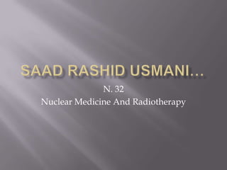N. 32
Nuclear Medicine And Radiotherapy
 