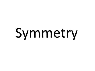 Symmetry
 