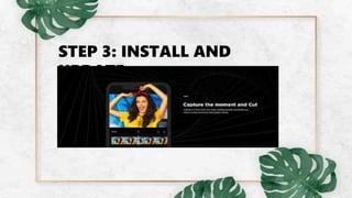 STEP 3: INSTALL AND
UPDATE
 