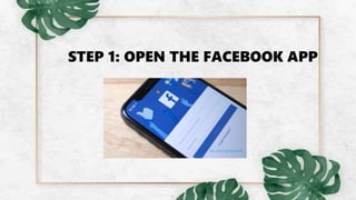 STEP 1: OPEN THE FACEBOOK APP
 