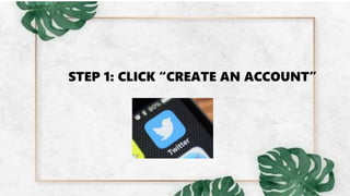 STEP 1: CLICK “CREATE AN ACCOUNT”
 