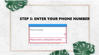 STEP 3: ENTER YOUR PHONE NUMBER
 