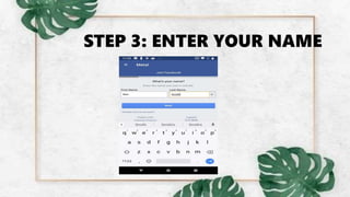 STEP 3: ENTER YOUR NAME
 