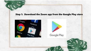 Step 1: Download the Zoom app from the Google Play store
 